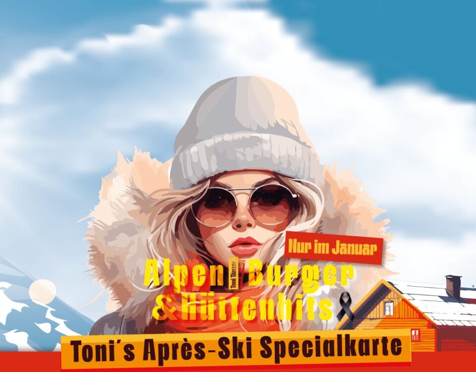 Alpen Burger & Hüttenhits: Toni’s Après-Ski-Specialkarte im Januar 2026